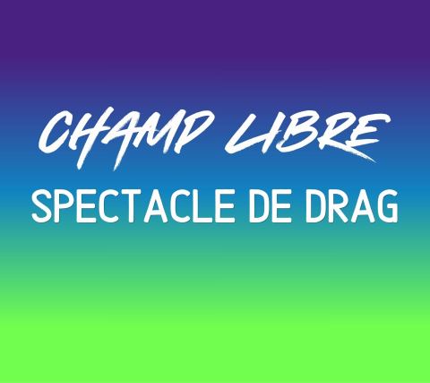 Poster: CHAMP LIBRE - Spectacle de drag