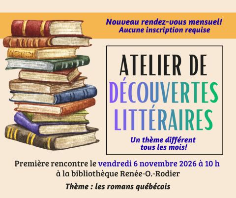 Affiche : Nouveau! Atelier de découvertes littéraires, Bibliothèque Renée O. Rodier, vendredi 6 novembre