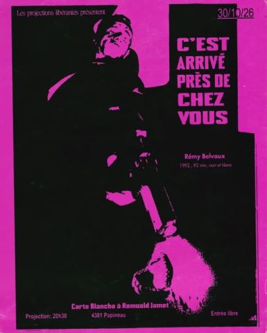 Poster: C'est arrivé près de chez vous, Les projections libérantes, Friday, October 30