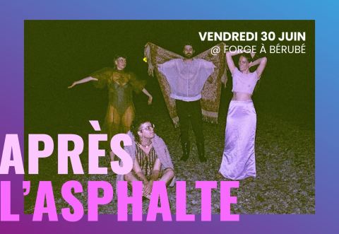 Poster: Après l'Asphalte @ La Forge à Bérubé