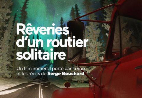 Poster: Rêveries d'un routier solitaire (Serge Bouchard) - Film immersif, Société des arts technologiques [SAT], Tuesday, September 8
