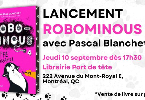 Poster: Lancement | Robominous 4 | Pascal Blanchet, Librairie Le port de tête, Thursday, September 10