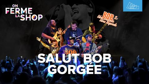 Poster: On ferme la shop - Salut Bob Gorgée // Trois-Rivières