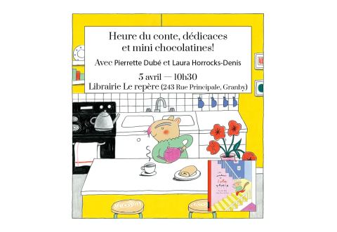 Affiche : Heure du conte et dédicaces avec Pierrette Dubé et Laura Horrocks-Denis à Granby!, Librairie jeunesse le Repère, samedi 5 avril