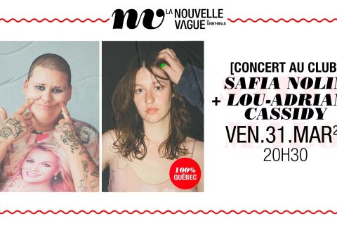 Poster: [Concert Au Club] 100% Québec : Safia Nolin + Lou-Adriane Cassidy, La Nouvelle Vague, Friday, March 31